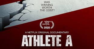 Was winning worth the cost? Tribeca Film Festival 2020. A Netflix Original Documentary. Athlete A.