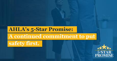 AHLA's 5-Star Promise: A continued commitement to put safety first.