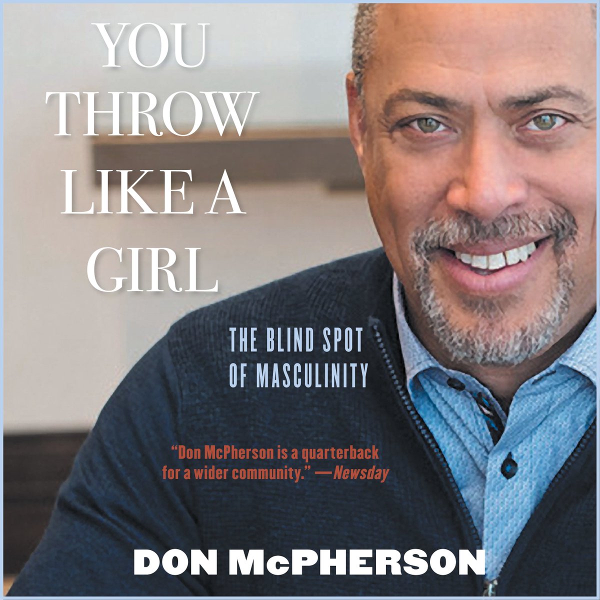 Cover of book You Throw LIke a Girl: The Blind Side of Masculnity with pciture of authro Don MsPherson, African AMerican man with beared wearing blue shirt and darker blue sweater