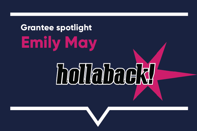 Grantee spotlight: Emily May, Hollaback