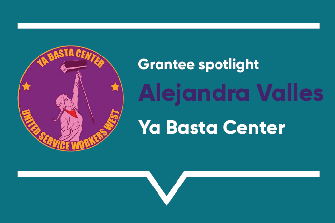 Grantee spotlight: Alejandra Valles, Ya Basta Center