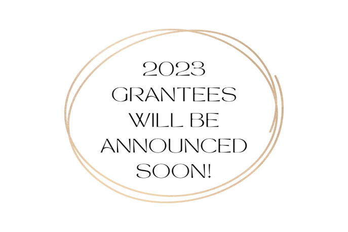 Gold circle surrounding phrase that says "2023 Grantees will be announced soon!"