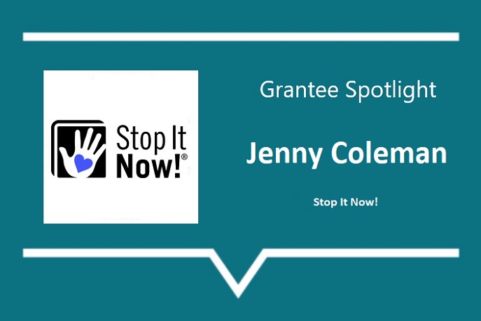 Grantee Spotlight, Jenny Coleman, Stop It Now!