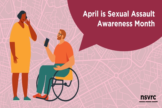 Illustration of Black woman standing next to a red head in a wheelchair. The red head is saying "April is Sexual Assault Awareness Month" in front of a pink background.